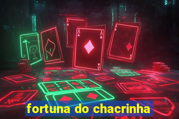 fortuna do chacrinha